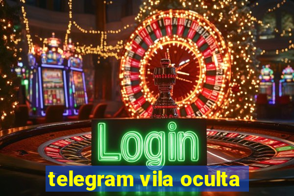 telegram vila oculta